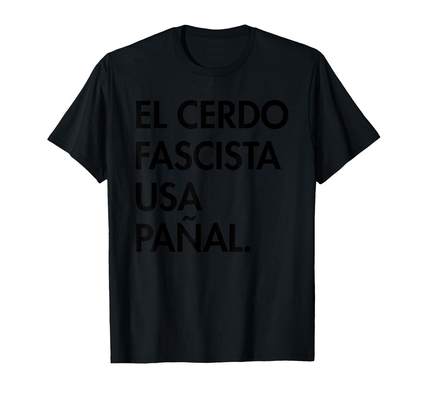 The Fascist pig wears a diaper - in Spanish T-Shirt