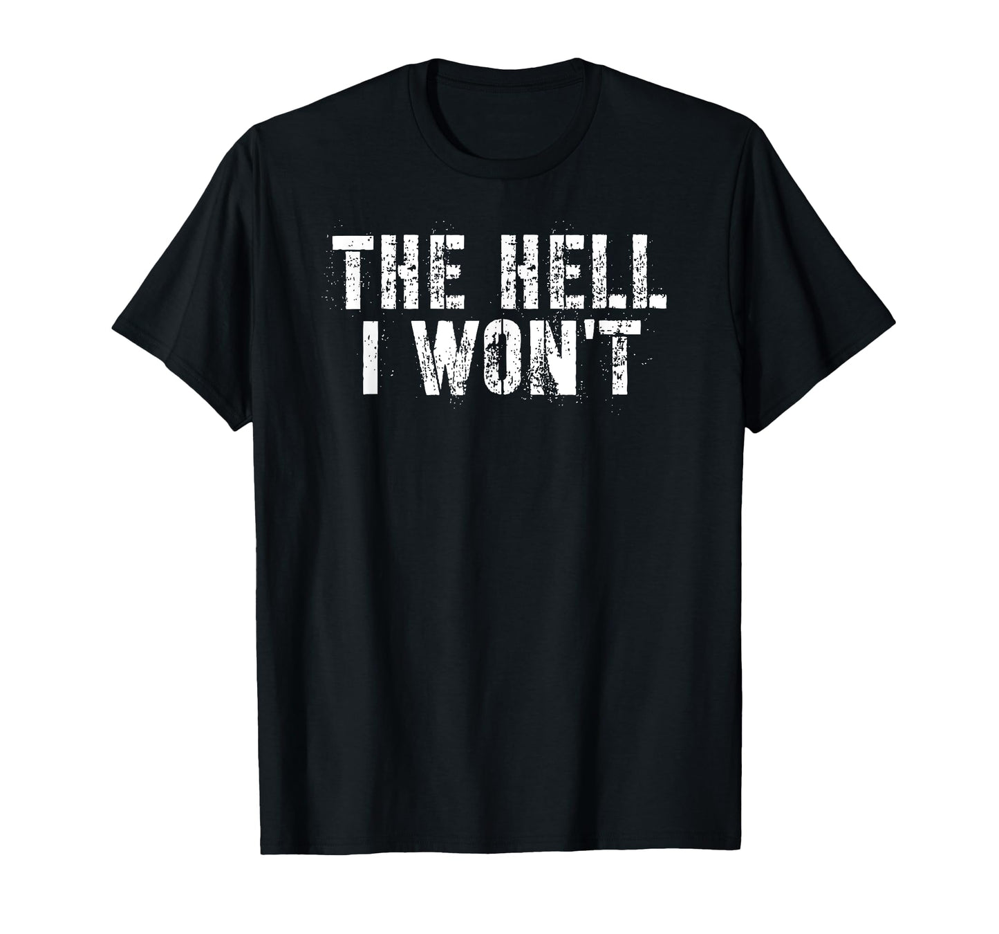 Tennessee Merchant Unisex-Adults Black Modern Classic Letter Print Crew Neck Short Sleeve T-Shirt - Small - The Hell I Won't
