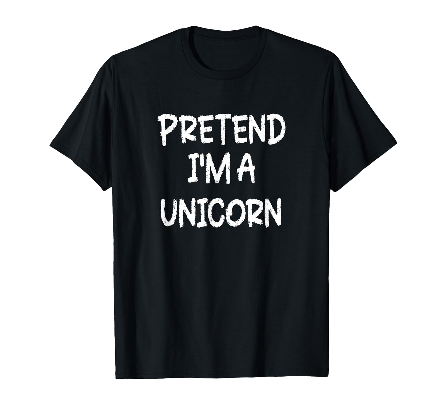 Pretend I'm a Unicorn Lazy Last Minute Halloween Costume T-Shirt