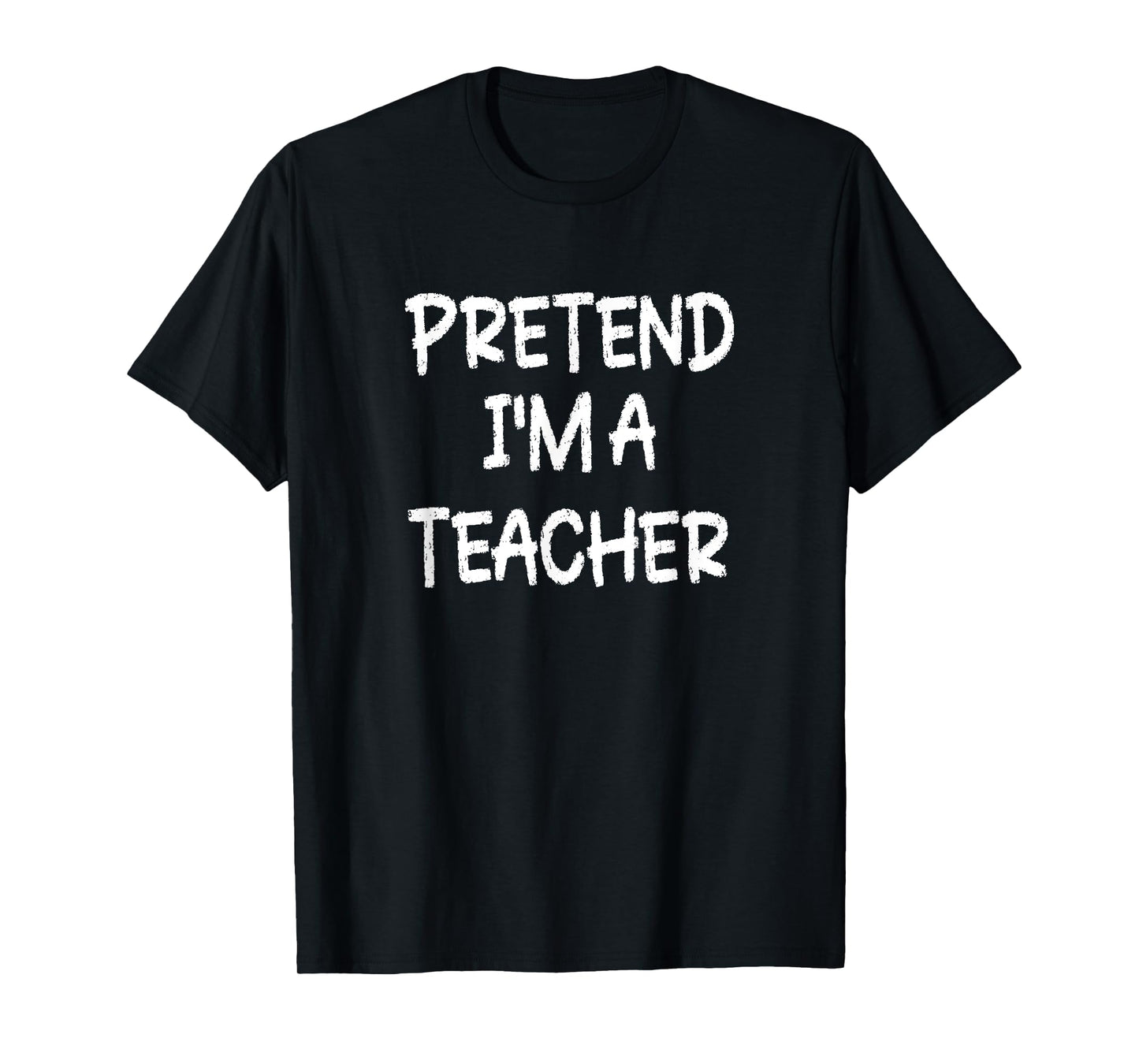 Pretend I'm a Teacher Lazy Last Minute Halloween Costume T-Shirt