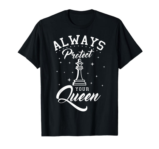 Always Protect Your Queen Chess Players Checkmate Boardgame T-Shirt