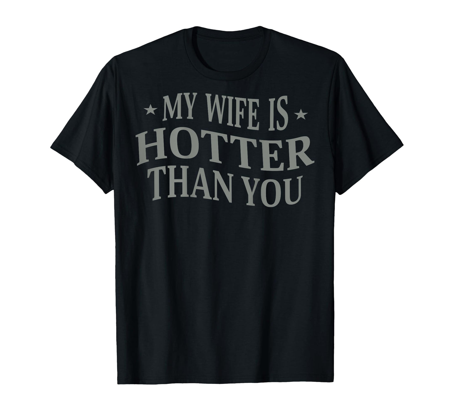 (On Back) Funny My Wife Is Hotter Than You Sarcastic Saying T-Shirt