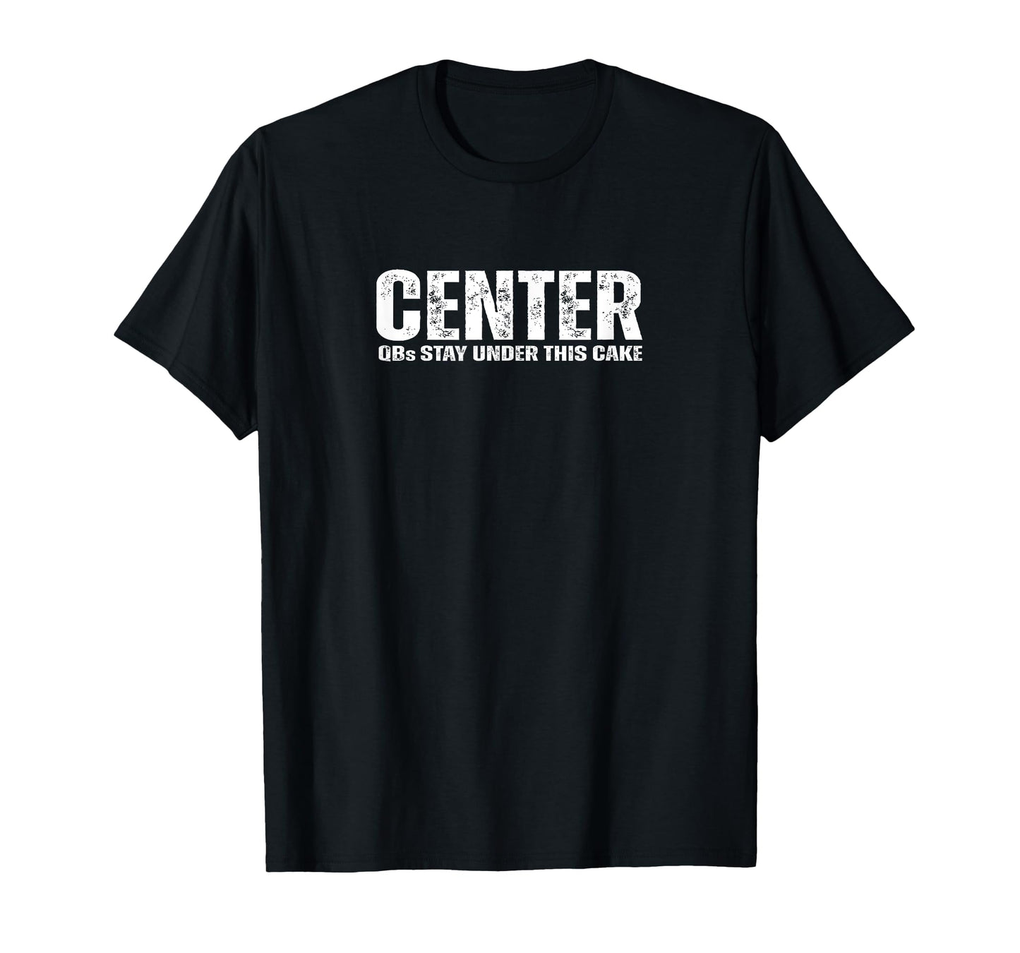 Center Offensive Lineman | Funny Football Athlete Quote T-Shirt