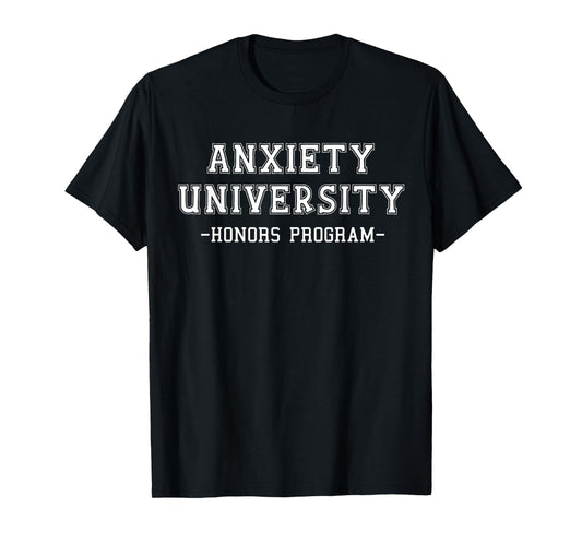 Anxiety University Honors Program T-Shirt