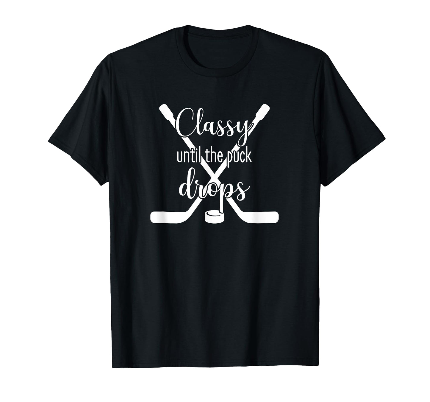 Classy Until the Puck Drops T-Shirt