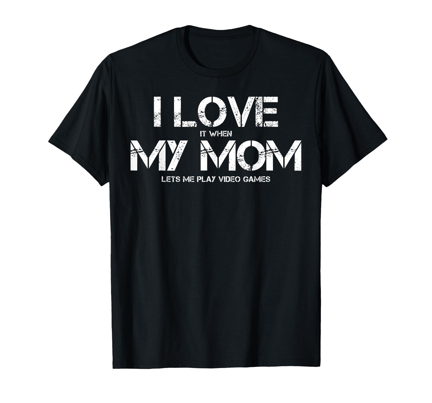 Funny I Love It When My Mom Lets Me Play Video Games Gamer T-Shirt