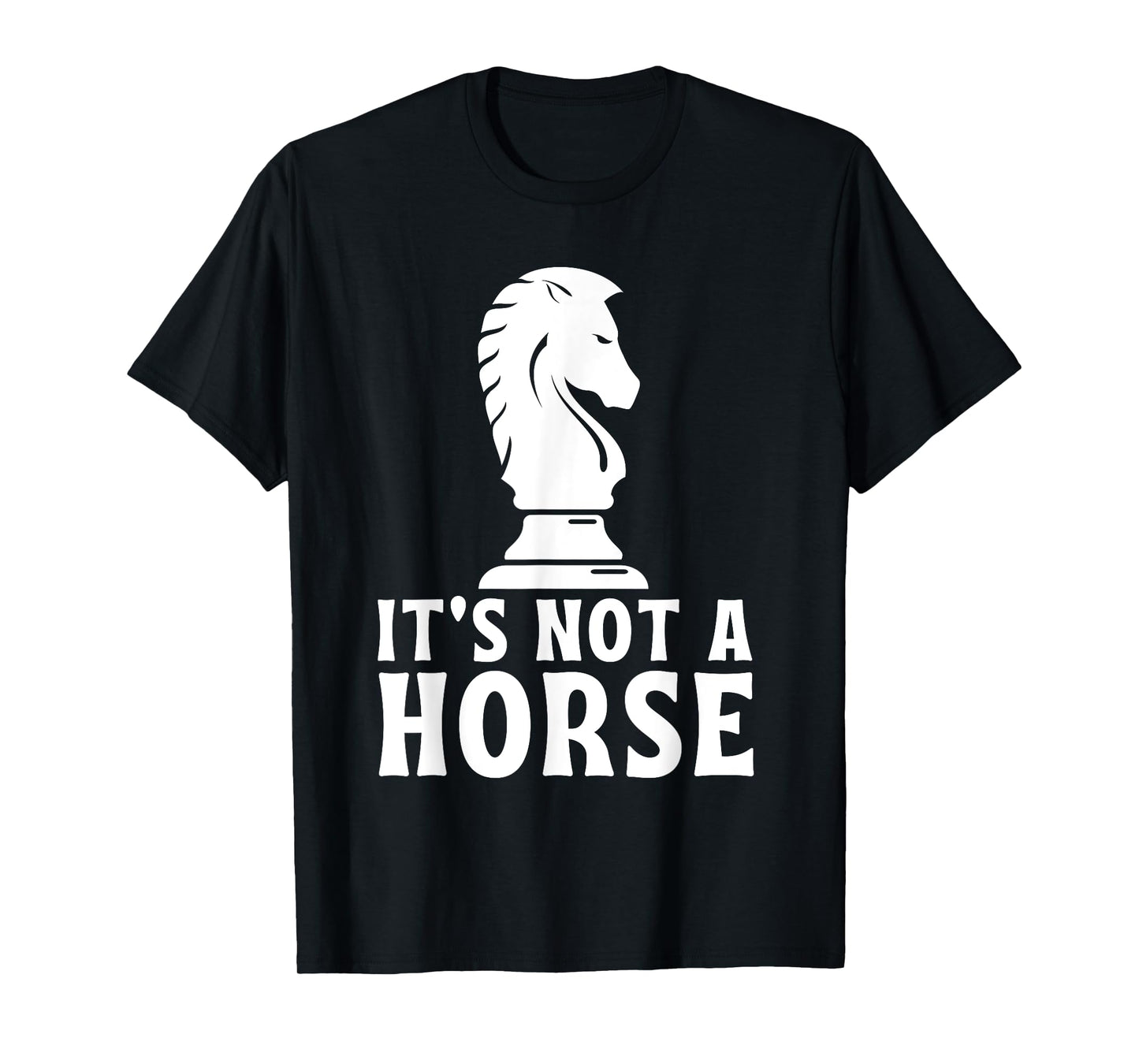 Funny Chess Its Not A Horse Chess Player T-Shirt