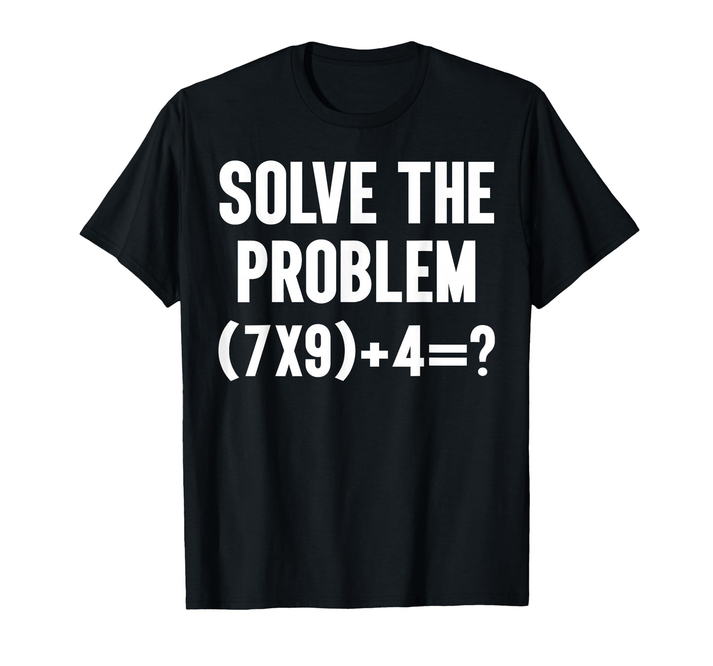 Solve The Problem 67 Six Seven Funny Math Teacher School T-Shirt