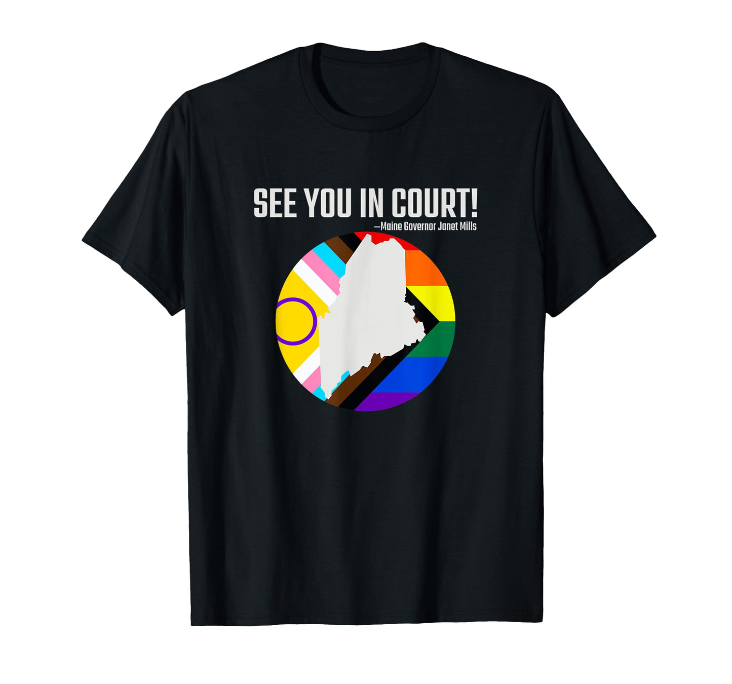 See You In Court Maine Gov Janet Mills - Tops & Accessories T-Shirt