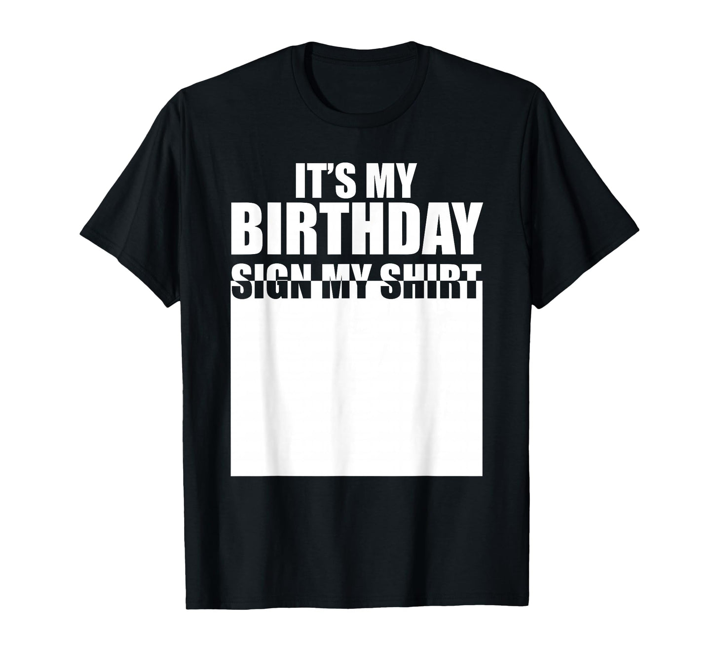 It's My Birthday Sign My Shirt Birthday Autograph T-Shirt