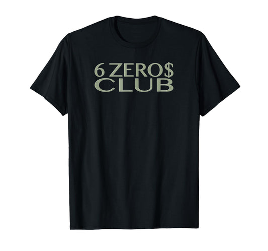 6 zeros club 7 figure millionaire affirmation goal T-Shirt