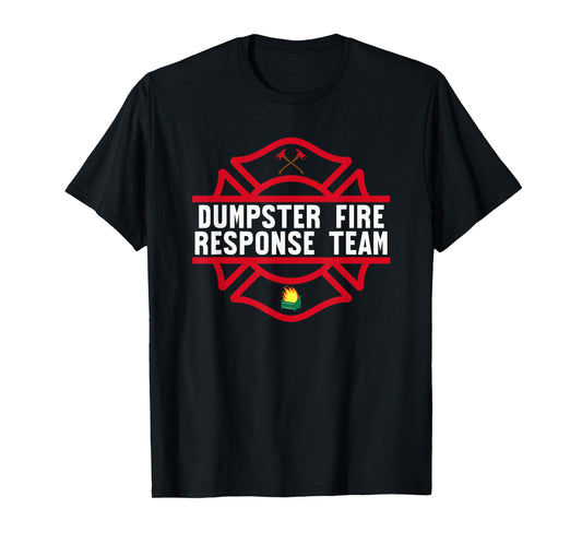 Dumpster Fire Response team funny work joke T-Shirt