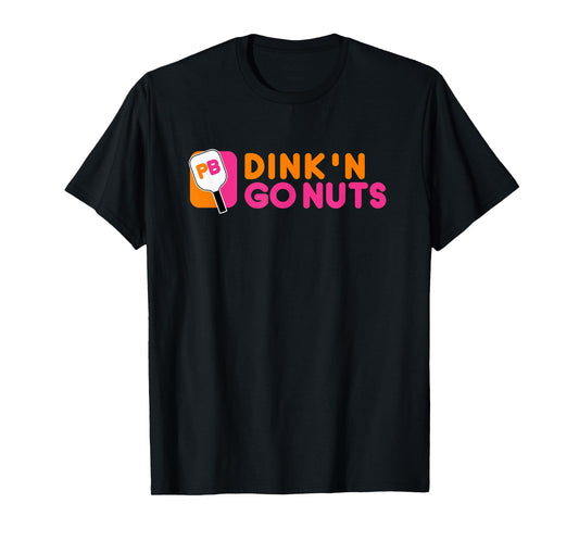 Dink'n Go Nuts Pickleball Paddle TShirt T-Shirt