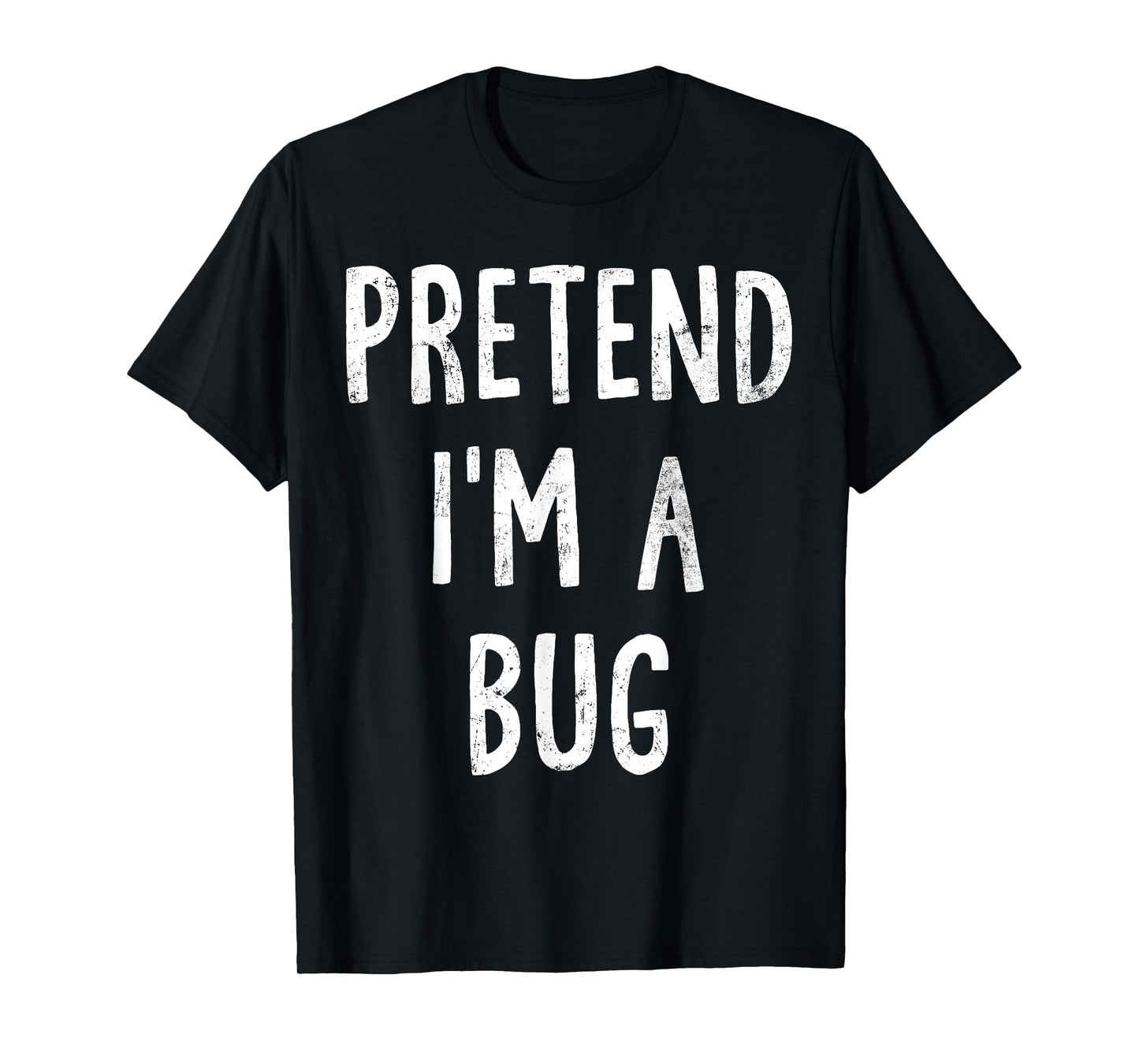 Pretend I'm A Bug Lazy Easy Halloween Costume T-Shirt