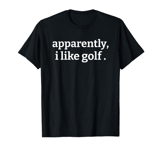 Apparently I Like Golf Toddler Funny Quote for Golfer Sport T-Shirt