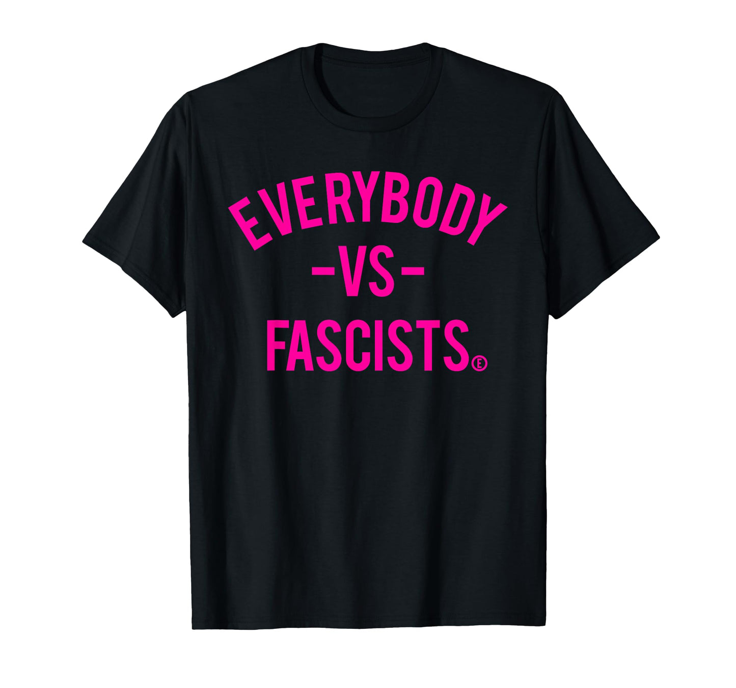 Everybody -vs- Fascist (Circled E for Equality) T-Shirt