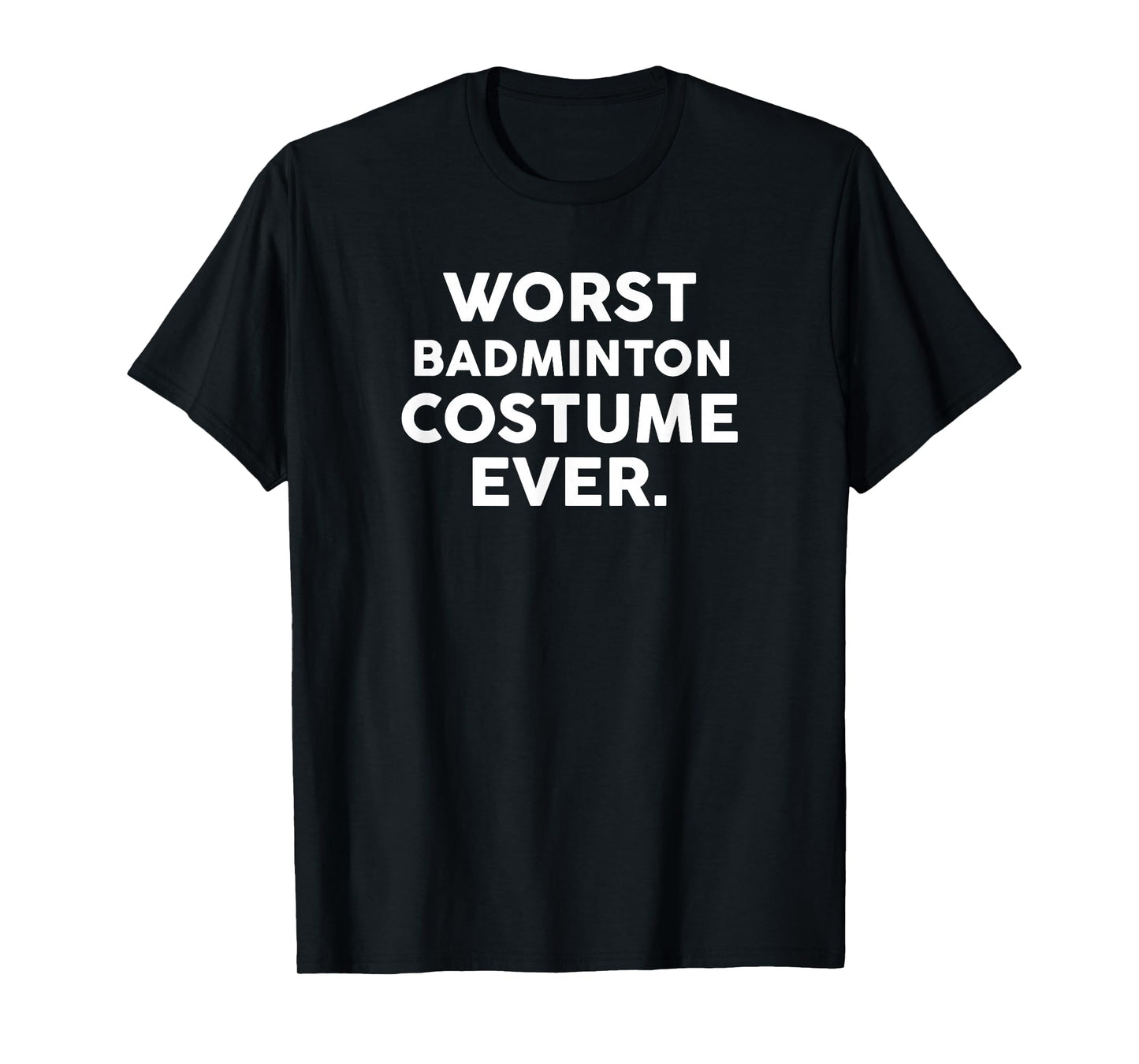 Worst Badminton Costume Ever T-Shirt for Badminton Players T-Shirt