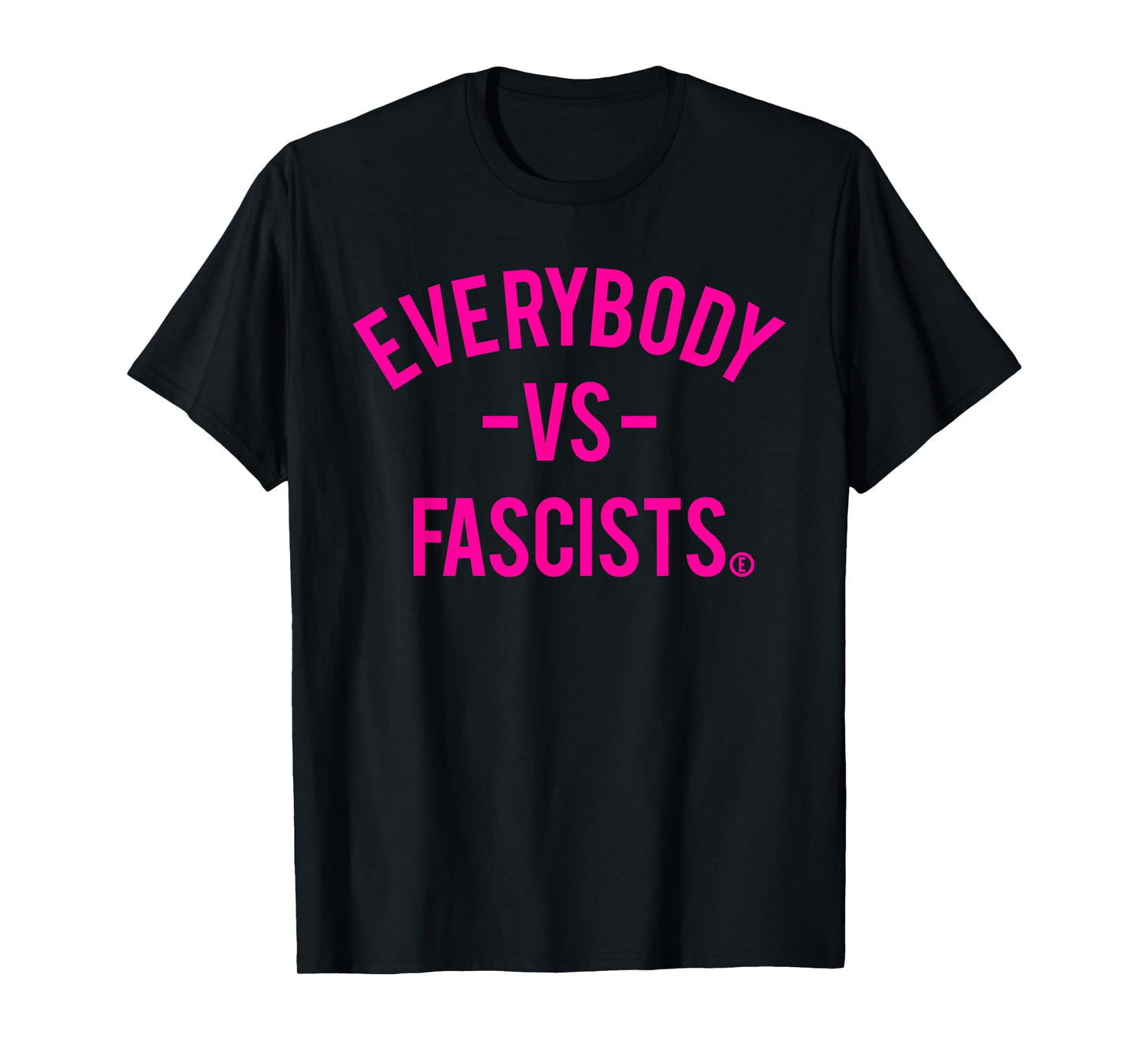 Everybody VS Fascists - Hot Pink Text T-Shirt