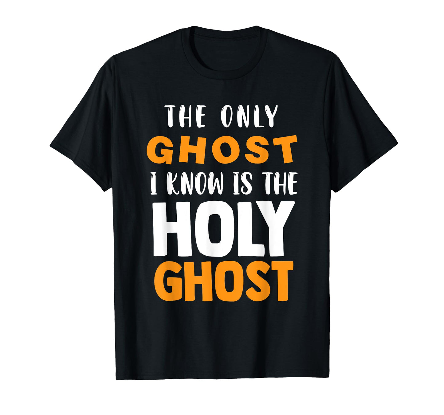 The Only Ghost I Know Is The Holy Ghost Halloween Christian T-Shirt