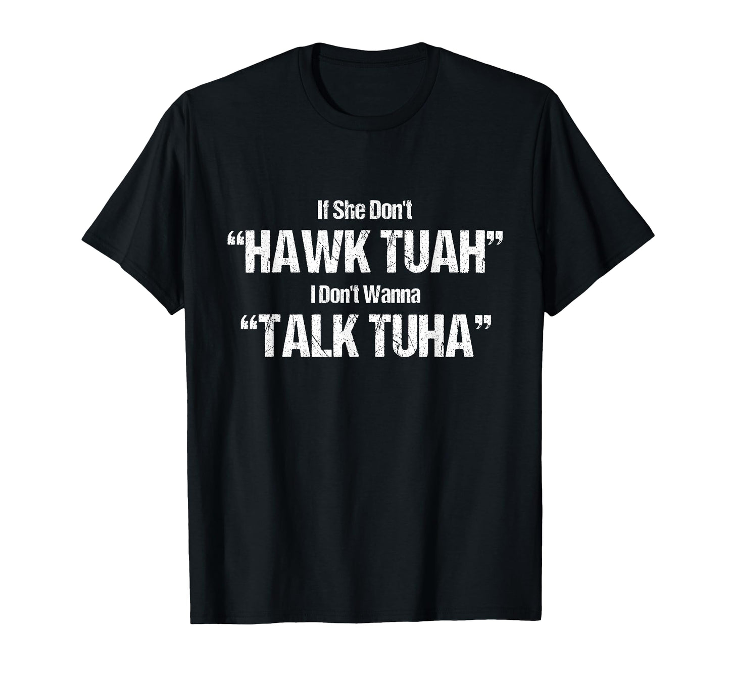 If She Dont Hawk Tuah I Dont Wanna Talk Tuha T-Shirt