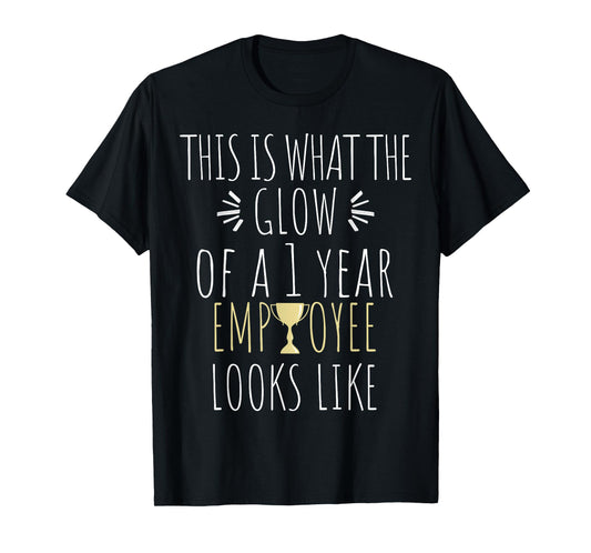 1 Year Employee Funny 1st Work Anniversary Quote T-Shirt