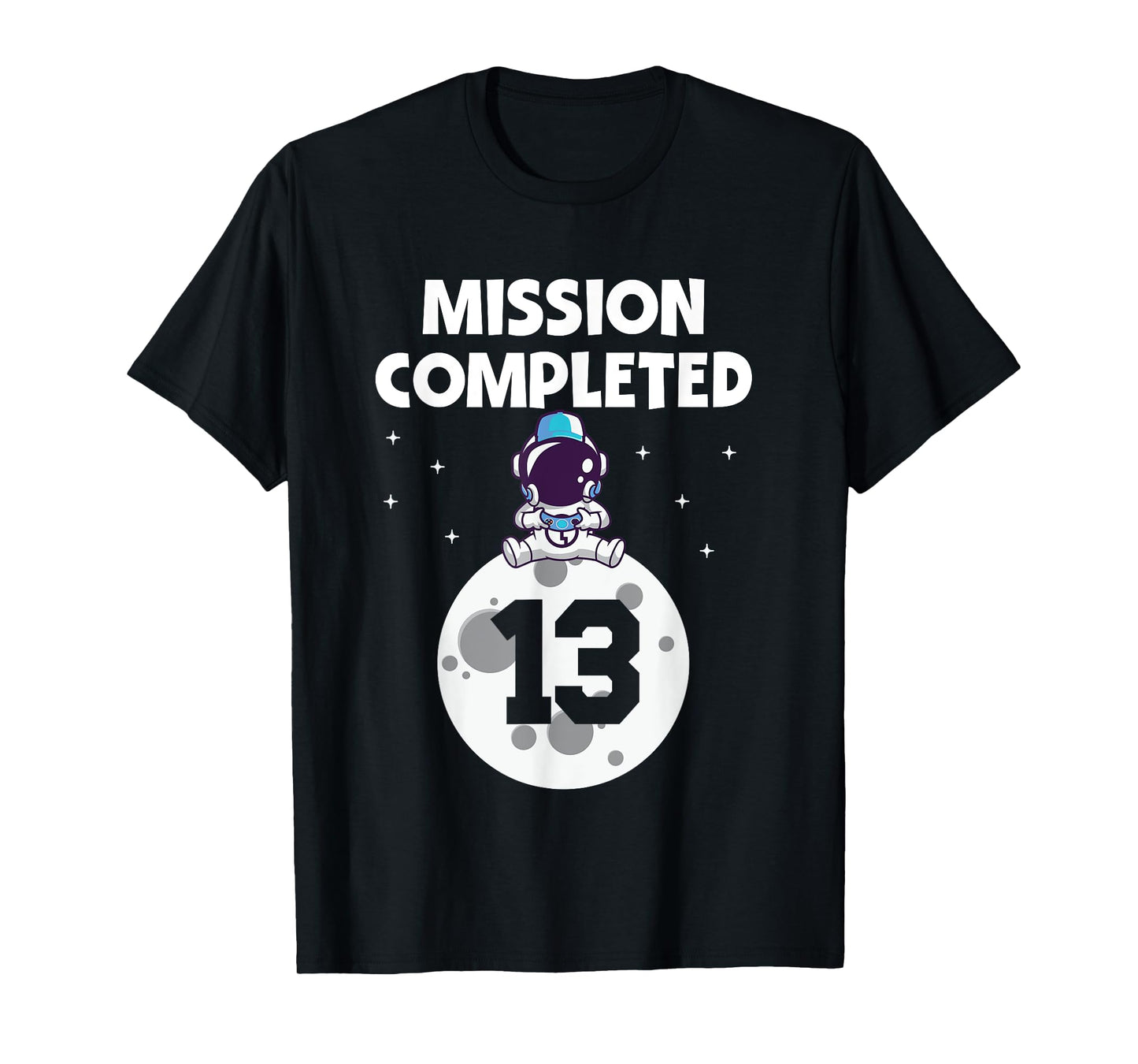 Mission Completed 13th Birthday 13 Year Old Funny Astronaut T-Shirt