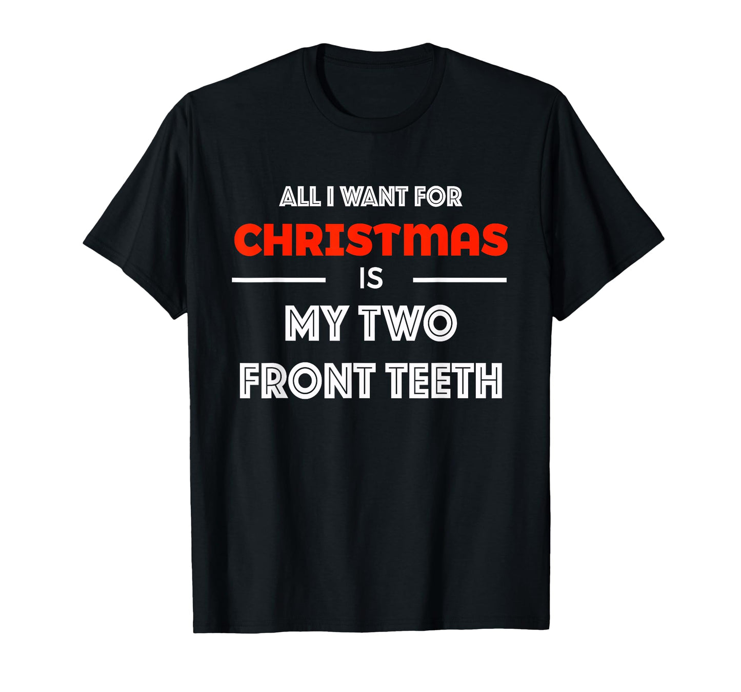 All I want for Christmas is My Two Front Teeth Funny Shirt T-Shirt
