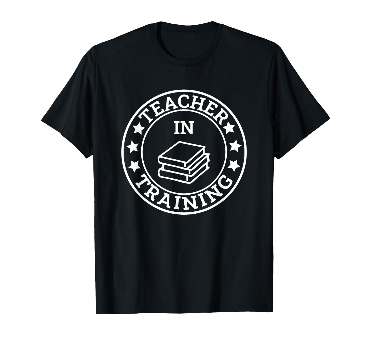 Teacher In Training, Career, Education, Life Quotes T-Shirt