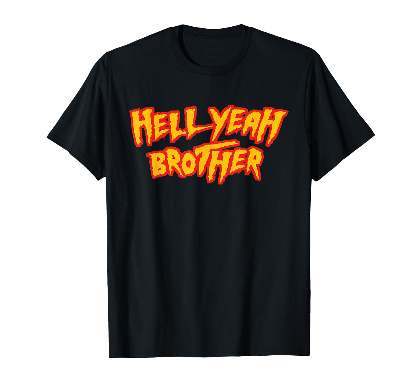 Hell Yeah Brother T-Shirt