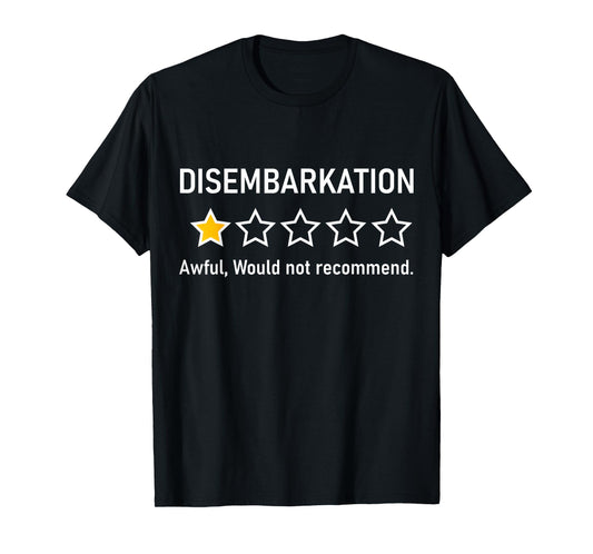 Disembarkation Awful Would Not Recommend One Star T-Shirt