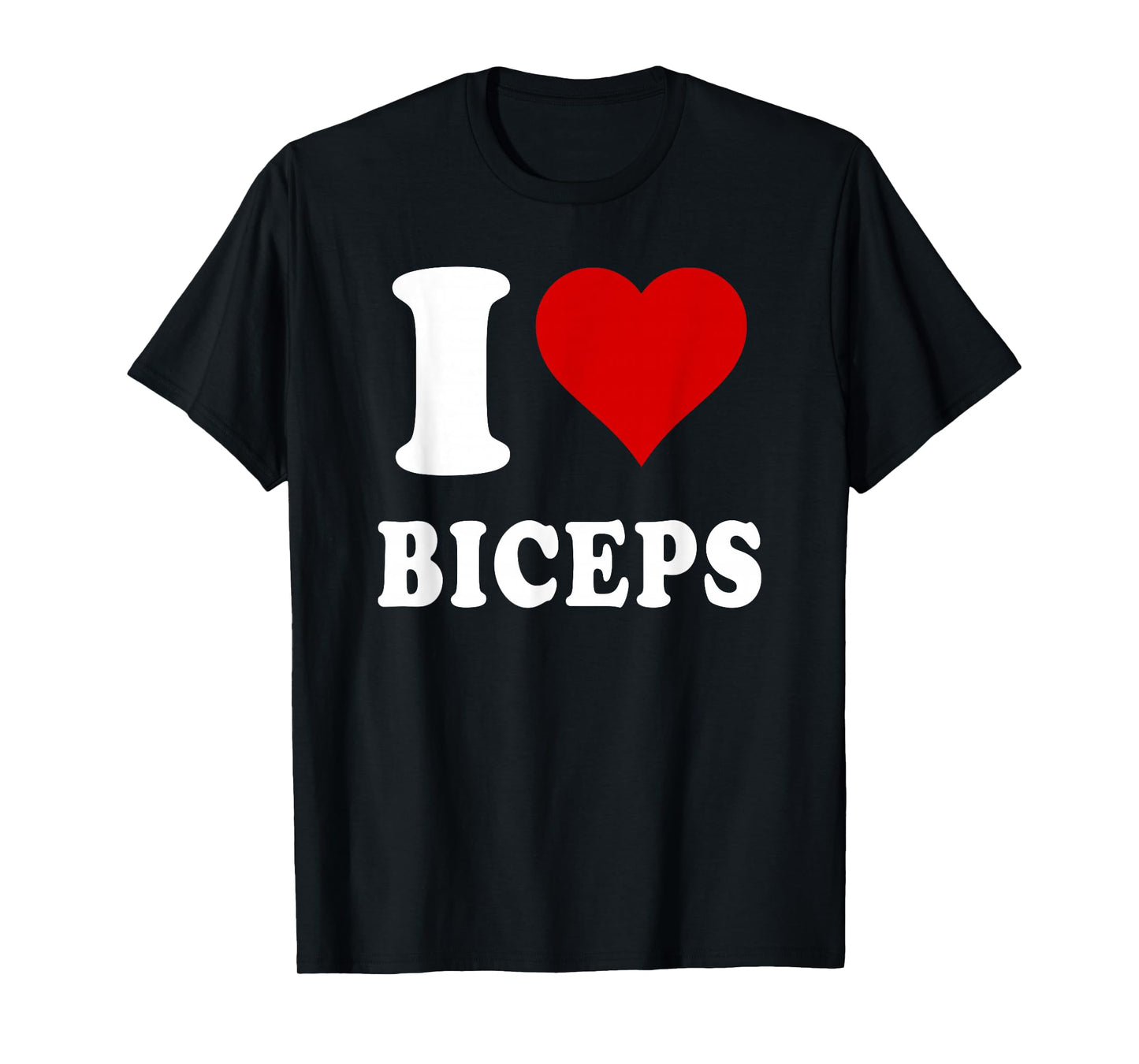 I Love (Heart) Biceps Gym Muscles Lifting Arms Fitness T-Shirt