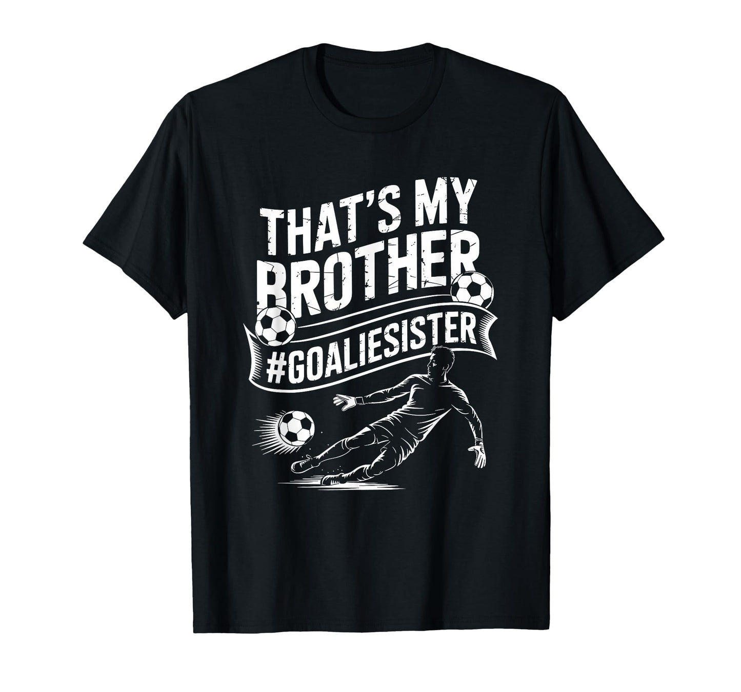 Soccer Player Team and Goal Keeper, That’s My Brother T-Shirt