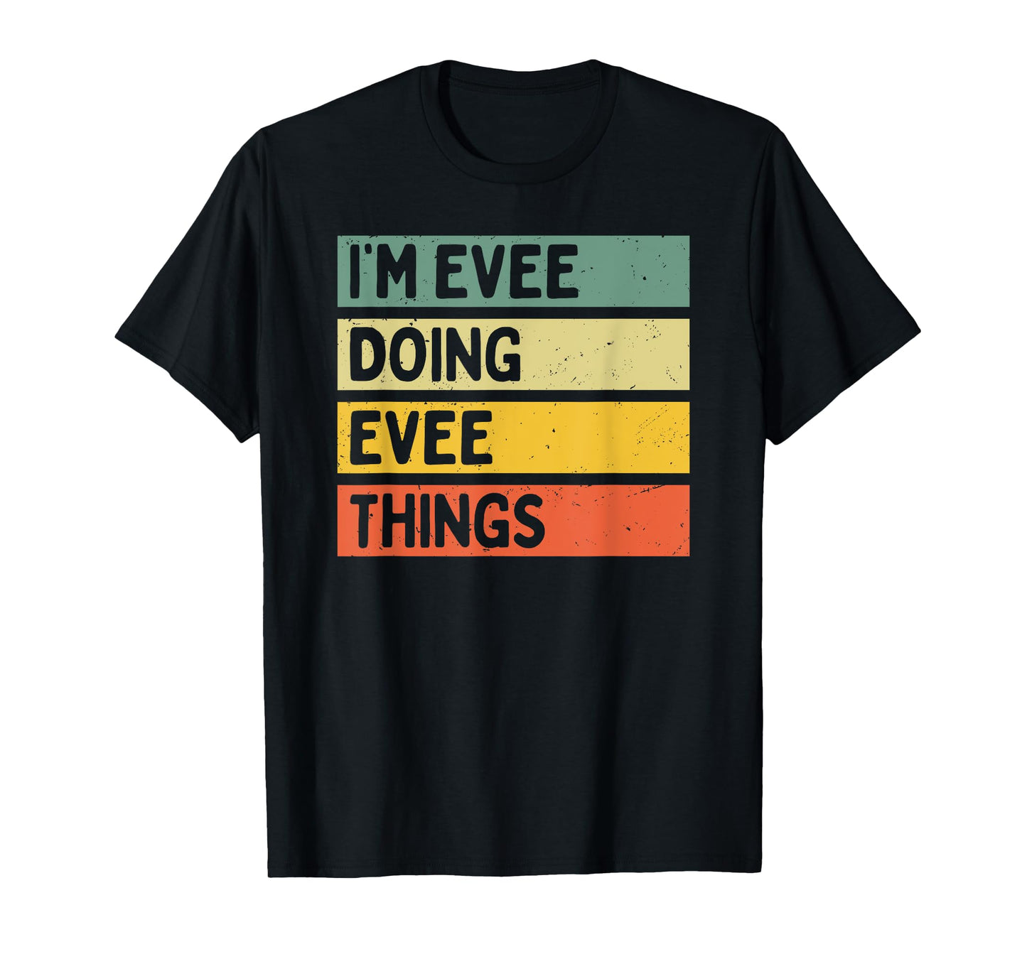 I'm Evee Doing Evee Things Funny Personalized Quote T-Shirt