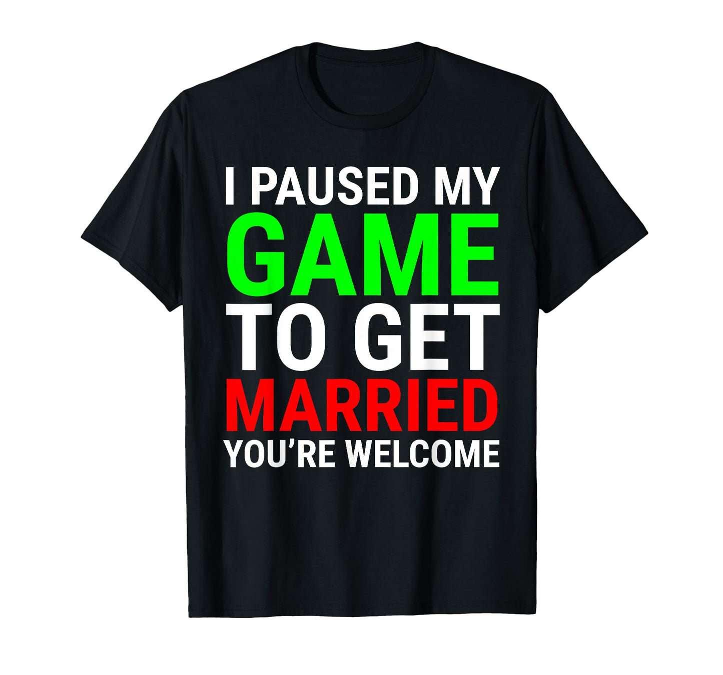 I Paused My Game To Get Married Funny Gamer Husband Wife T-Shirt