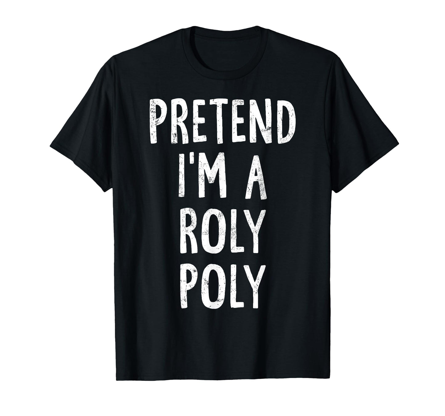 Pretend I'm A Roly Poly Lazy Easy Halloween Costume T-Shirt