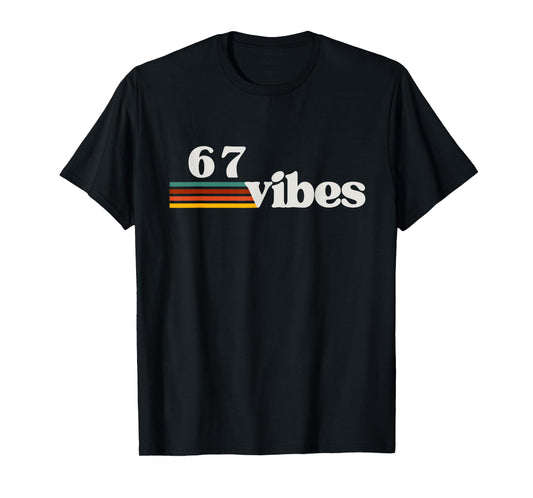 67 Vibes 2025 6 7 Meme Trendy Retro Funny Saying T-Shirt