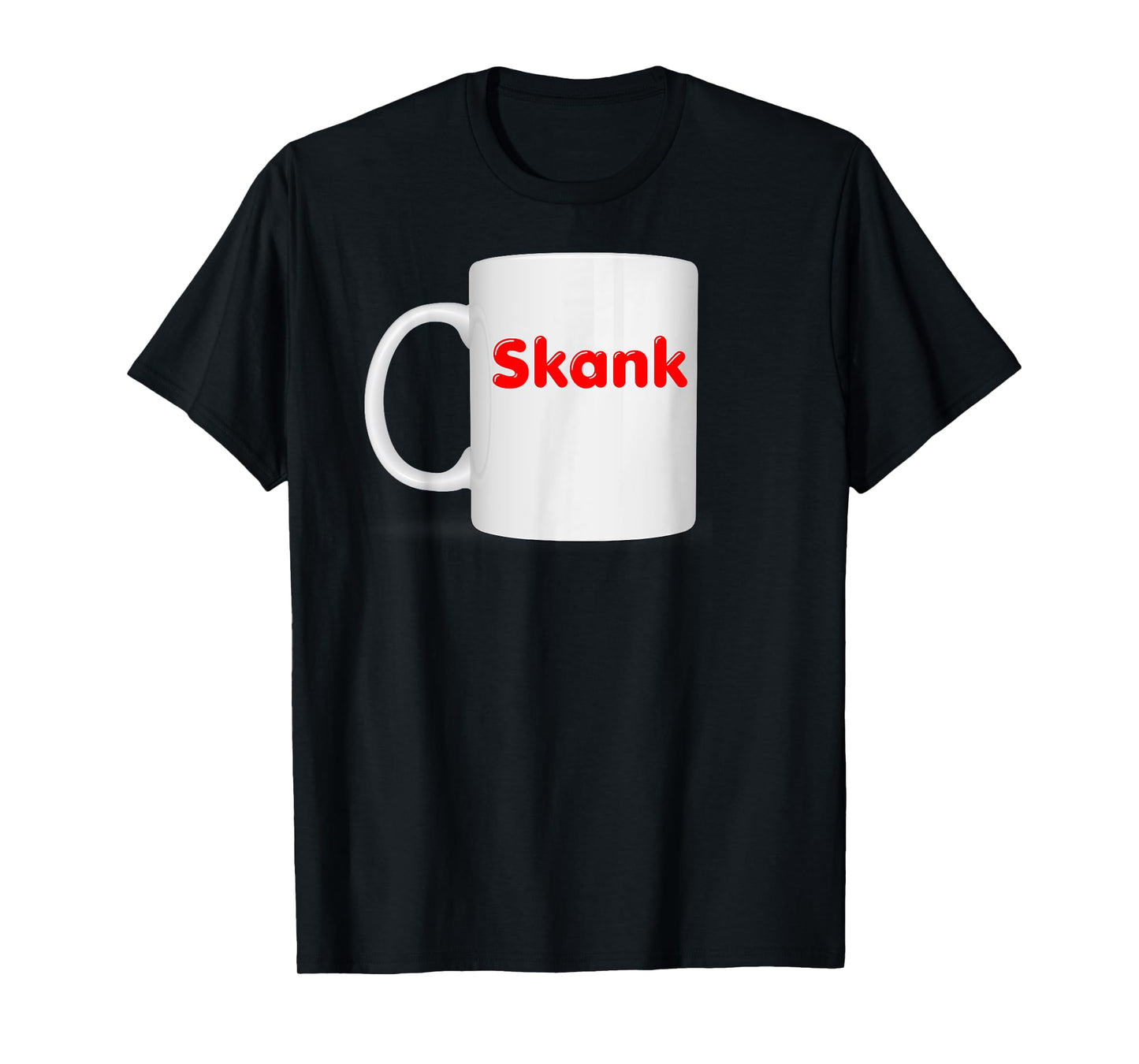 Inappropriate Skank Mug Design - Coffee Cup Clothes T-Shirt