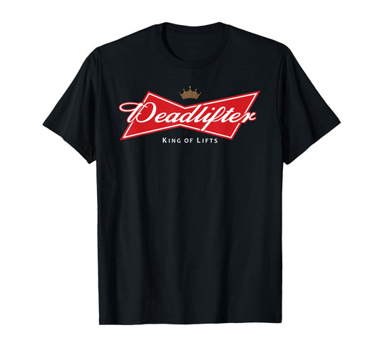 Deadlifter Gym and Beer Lovers Men and Women King Of Lifts T-Shirt