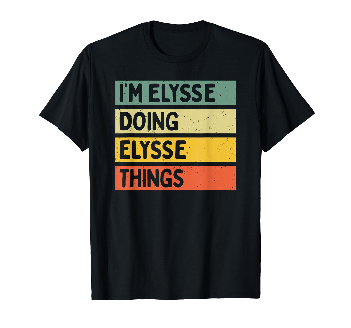 I'm Elysse Doing Elysse Things Funny Personalized Quote T-Shirt