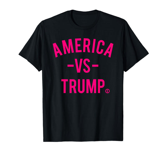 America vs Trump - America Versus Trump T-Shirt