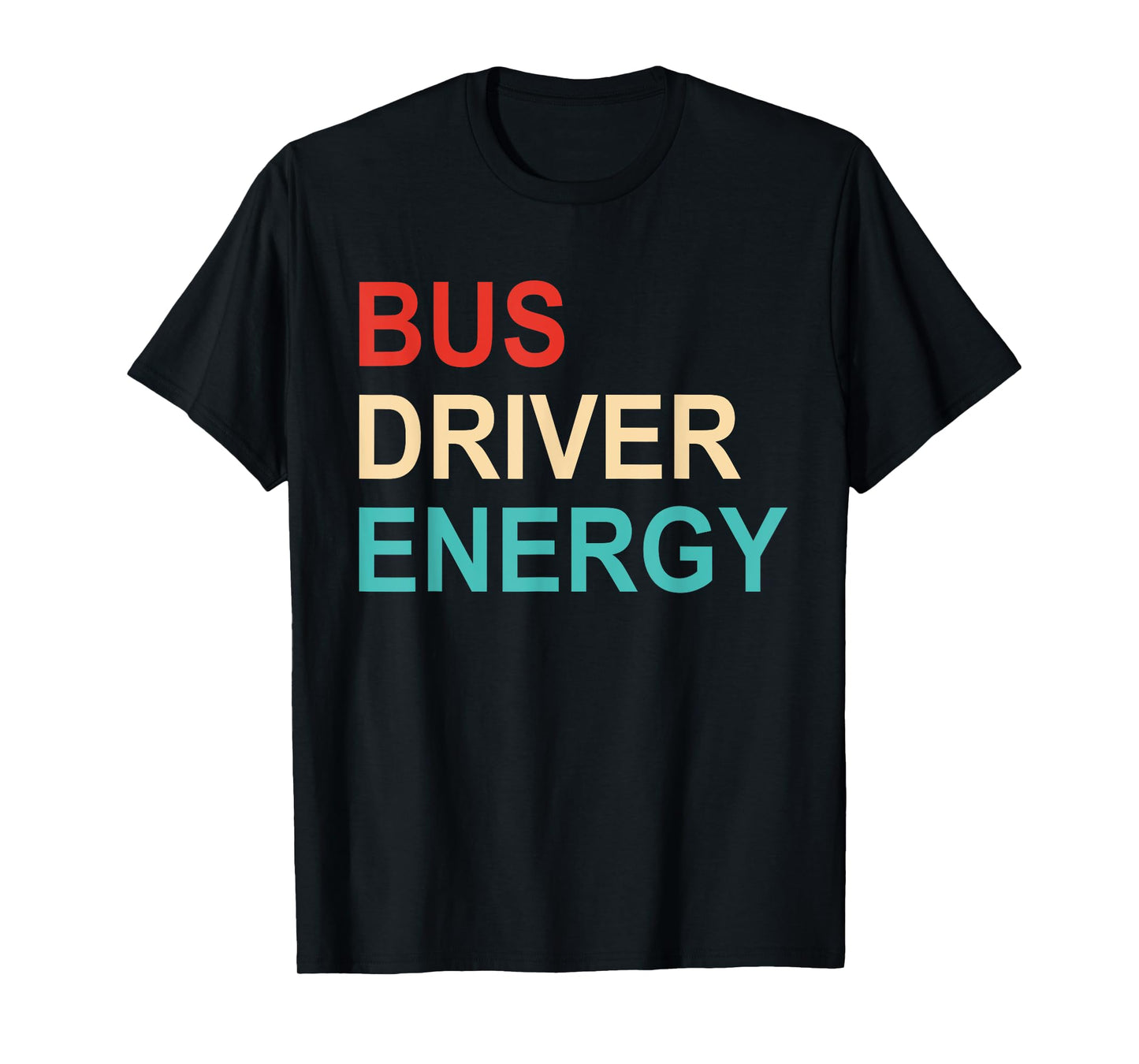 Bus Driver Energy Quote T-Shirt