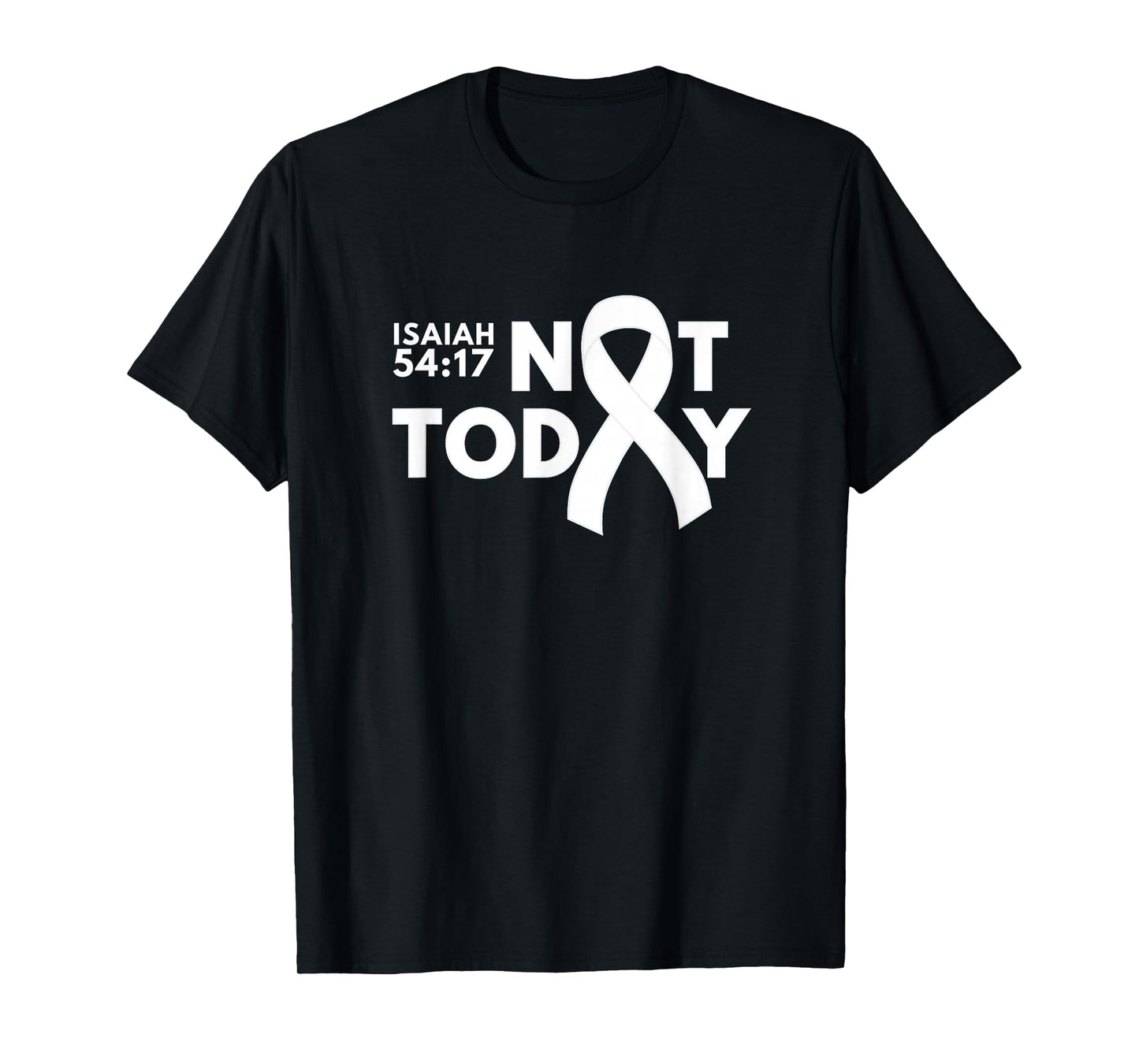 Not Today Cancer Awareness Support Faith Isaiah 54:17 T-Shirt
