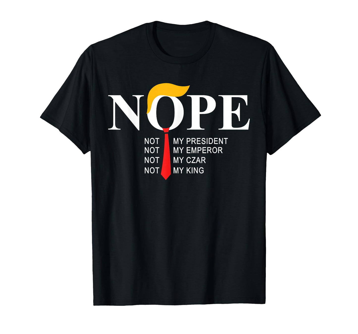 Nope Not My President King Funny Trump T-Shirt