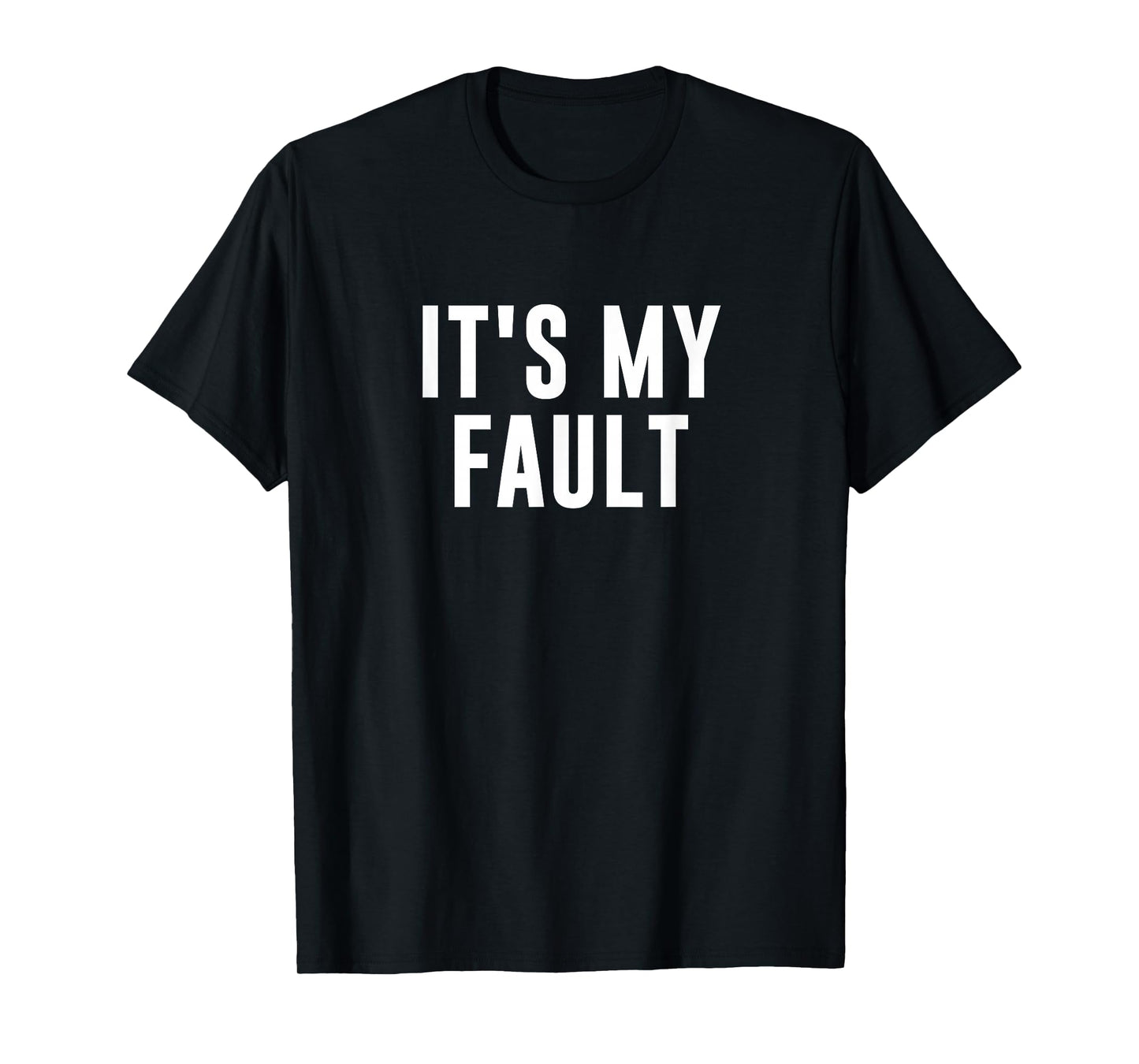 It's My Fault T-Shirt