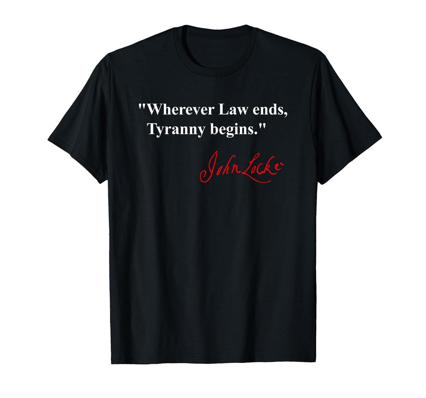 Wherever Law Ends, Tyranny Begins - Locke T-Shirt