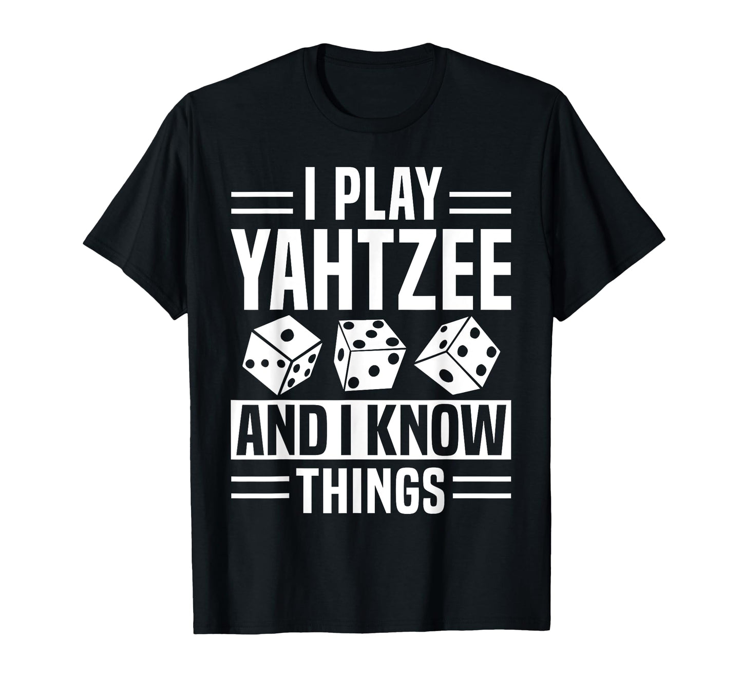 I Play Yahtzee And I Know Things Player Dice Game T-Shirt