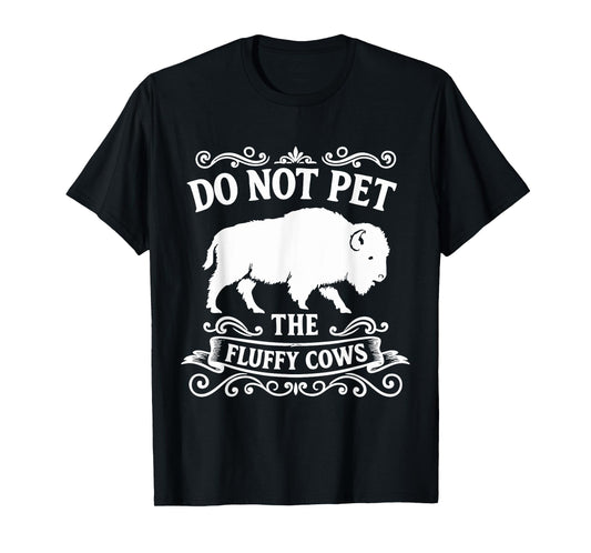 Do Not Pet The Fluffy Cows T-Shirt