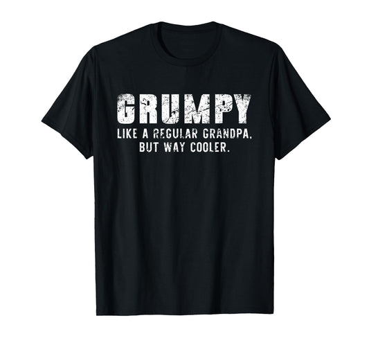 Grumpy Like A Grandpa But Way Cooler Only Much T-Shirt