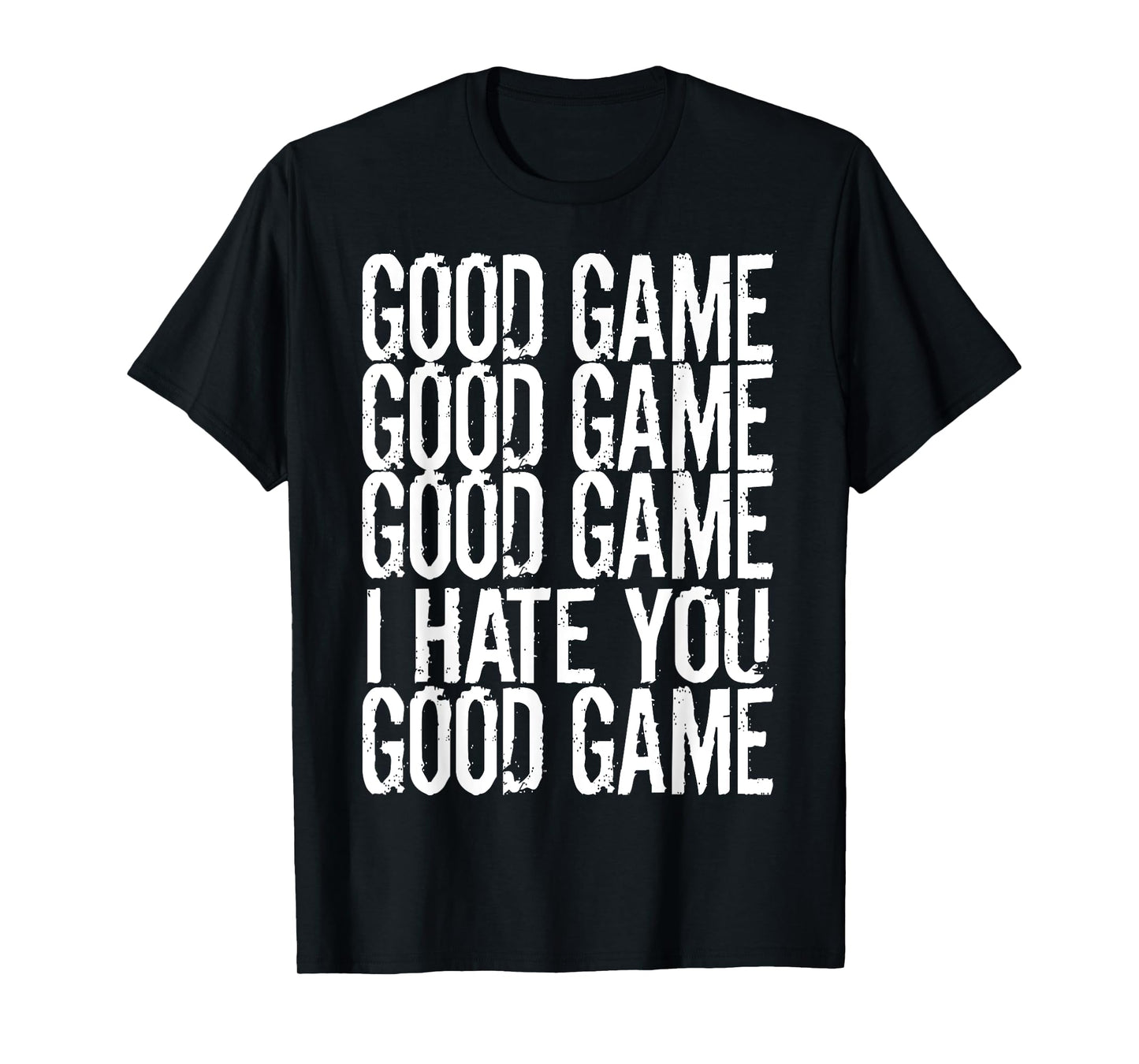 GOOD GAME GOOD GAME I HATE YOU Funny Gamer Gaming Video T-Shirt