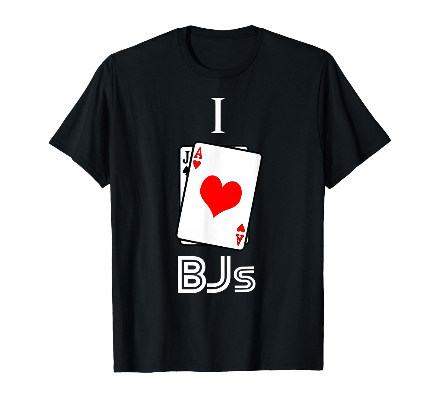 I Love BJs Blackjack 21 Casino Gambling T-Shirt T-Shirt